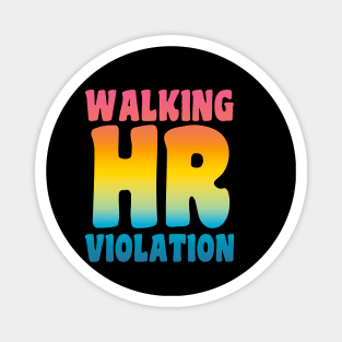 Walking HR Violation Magnet